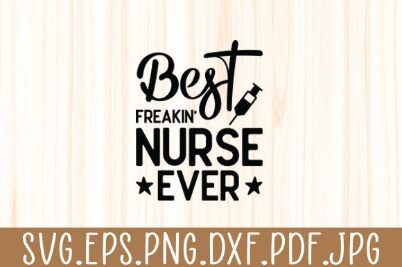 Best Freakin Nurse Ever Svg: Graphics and Crafts for Digital Sellers