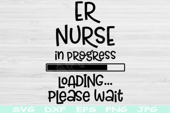 ER Nurse in Progress Loading Please Wait Graphics and Crafts