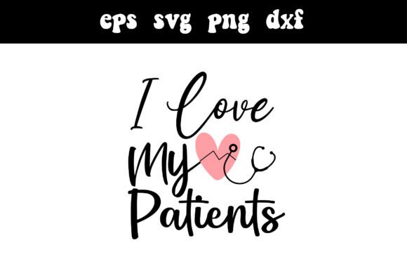 I Love My Patients SVG Nurse