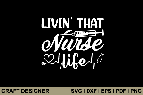 Livin That Nurse Life Svg Cut File