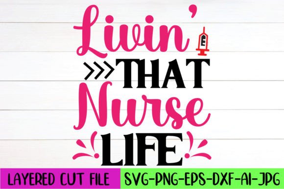 Livin’ That Nurse Life SVG Design: Graphics & Crafts