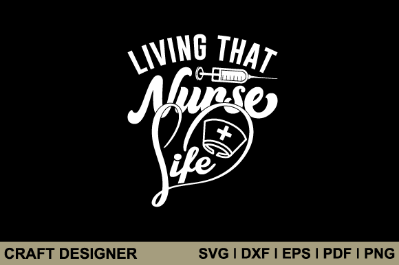 Living That Nurse Life Svg Cut File: Graphics and Crafts for Branding