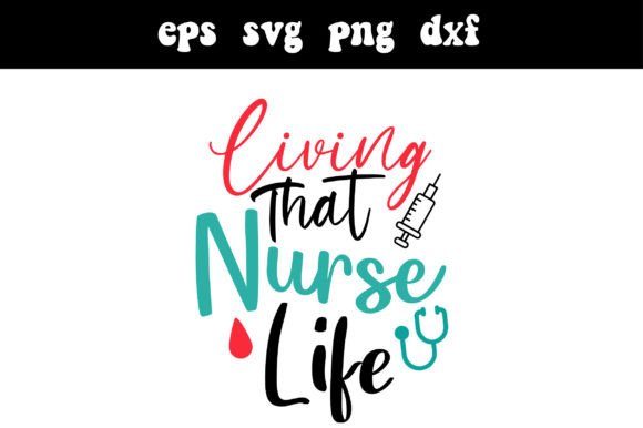 Living That Nurse Life SVG Cute: Graphics and Crafts
