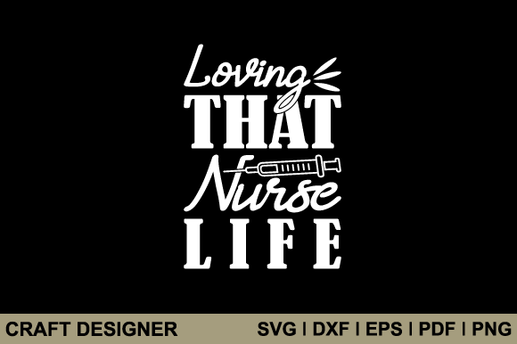 Loving That Nurse Life Svg Cut File