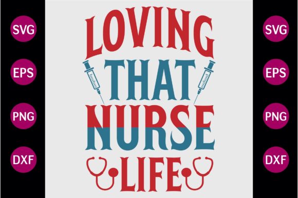 LOVING THAT NURSE LIFE SVG: Graphics & Crafts