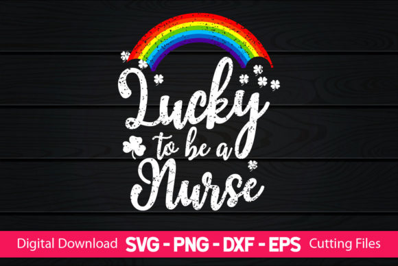 Lucky to Be a Nurse Graphics and Crafts