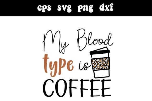 My Blood Type is Coffee Svg Nurse Graphics & Crafts