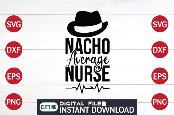 Nacho Average Nurse Cut File Design Graphics