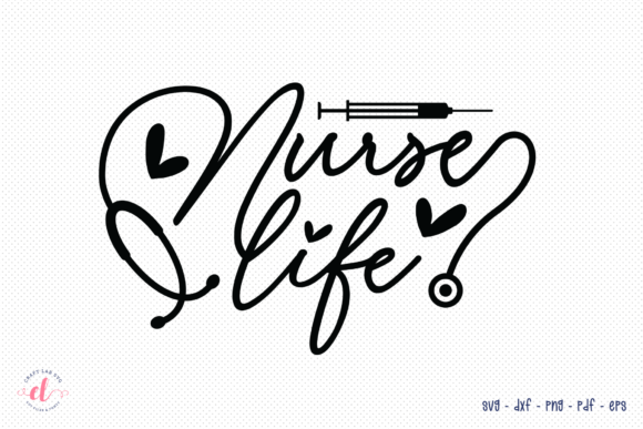 Nurse Life SVG, DXF, PNG, EPS, PDF
