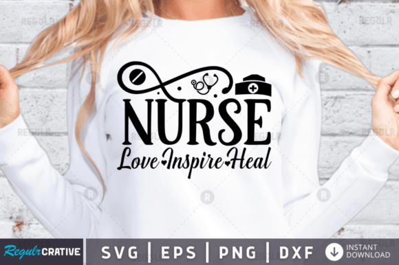 Nurse Love Inspire Heal Svg Design Graphics