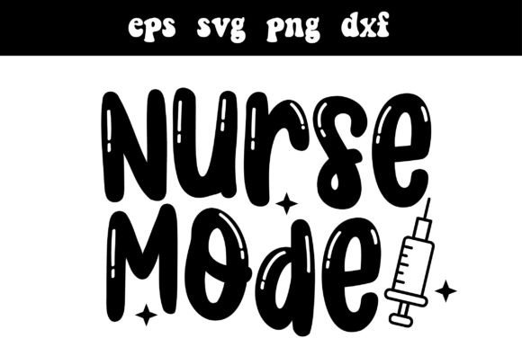 Nurse Mode Svg Cute File: Graphics and Crafts
