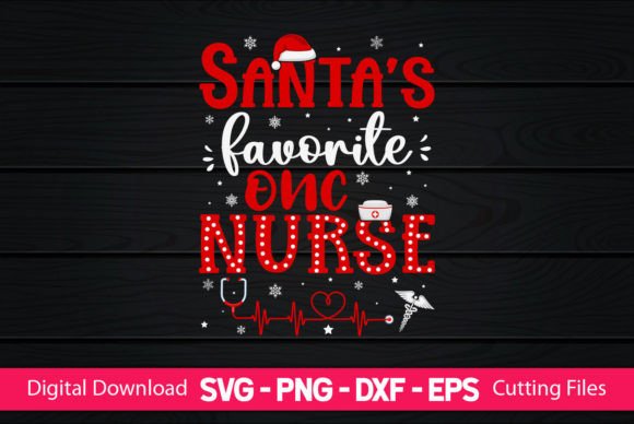 Santa’s Favorite ONC Nurse Graphics and Crafts
